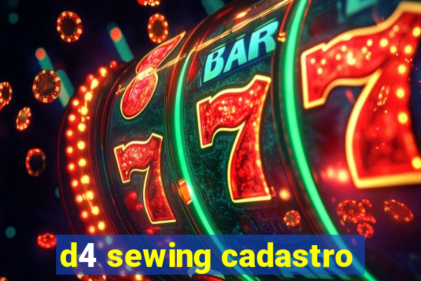 d4 sewing cadastro